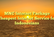 MNC Internet Package Cheapest Internet Service for Indonesians