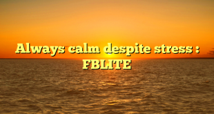 Always calm despite stress : FBLITE