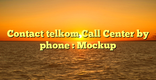 Contact telkom Call Center by phone : Mockup