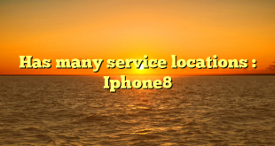 Has many service locations : Iphone8