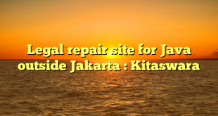 Legal repair site for Java outside Jakarta : Kitaswara