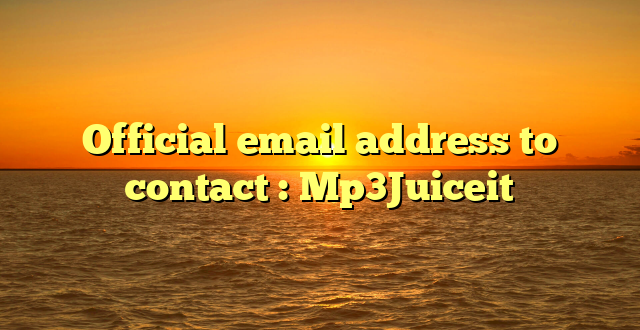 Official email address to contact : Mp3Juiceit