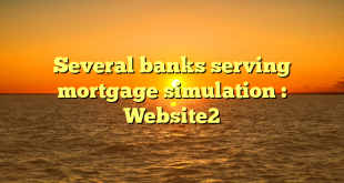 Several banks serving mortgage simulation : Website2