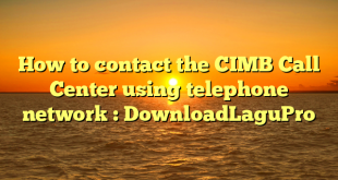 How to contact the CIMB Call Center using telephone network : DownloadLaguPro