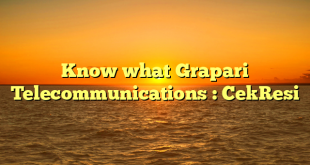 Know what Grapari Telecommunications : CekResi