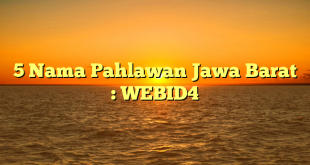 5 Nama Pahlawan Jawa Barat : WEBID4