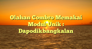 Olahan Combro Memakai Modul Unik : Dapodikbangkalan