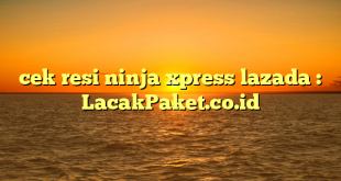 cek resi ninja xpress lazada : LacakPaket.co.id
