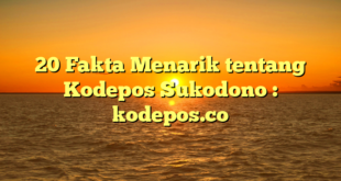 20 Fakta Menarik tentang Kodepos Sukodono : kodepos.co