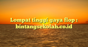 Lompat tinggi gaya flop : bintangsekolah.co.id